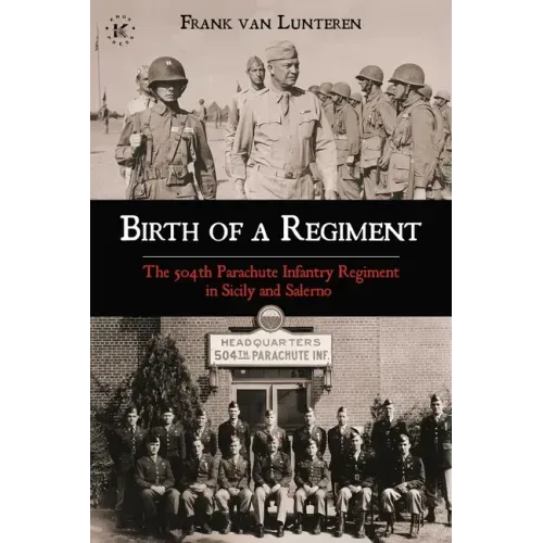 Birth of a Regiment: The 504th Parachute Infantry Regiment in Sicily and Salerno