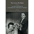 The Scenes We Made: An Oral History of Experimental Theatre in Mumbai