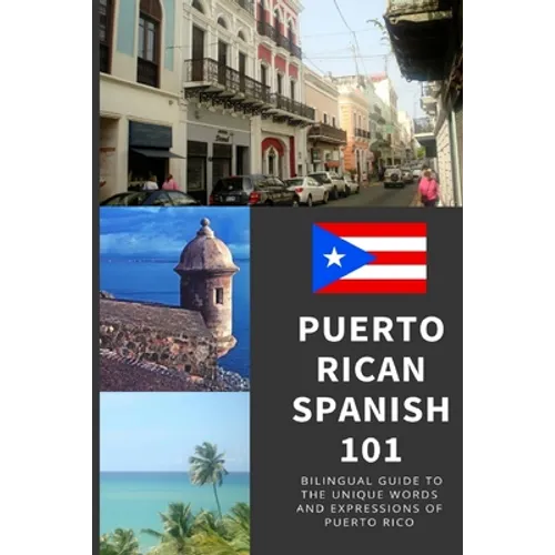 Puerto Rican Spanish 101: Bilingual Dictionary and Phrase Book for Spanish Learners and Travelers to Puerto Rico