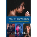 And When We Pray: The Prayer Warrior's Weapons of Warfare