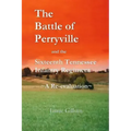 The Battle of Perryville and the Sixteenth Tennessee Infantry Regiment: A Re-evaluation