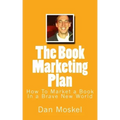 The Book Marketing Plan: How To Market a Book In a Brave New World