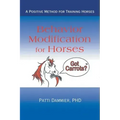 Behavior Modification for Horses: A Positive Method for Training Horses