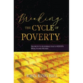 Breaking the Cycle of Poverty: Secrets to Accessing God's Hidden Wealth and Riches
