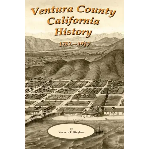 Ventura County California History 1782-1917