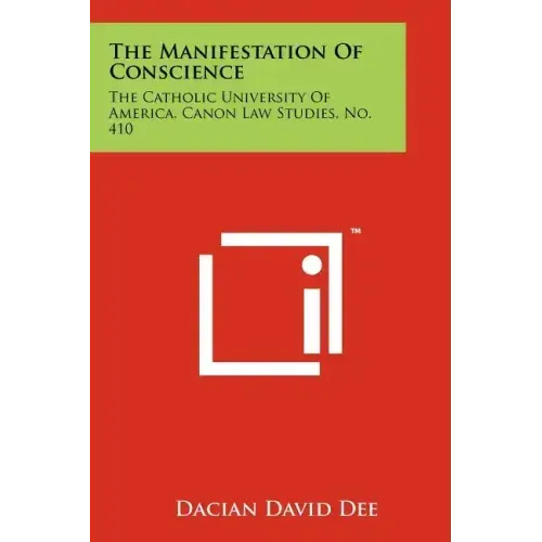 The Manifestation Of Conscience: The Catholic University Of America, Canon Law Studies, No. 410