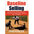 Baseline Selling: How to Become a Sales Superstar by Using What You Already Know about the Game of Baseball