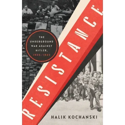 Resistance: The Underground War Against Hitler, 1939-1945