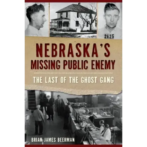 Nebraska's Missing Public Enemy: The Last of the Ghost Gang