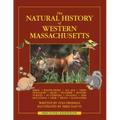 The Natural History of Western Massachusetts: Second edition