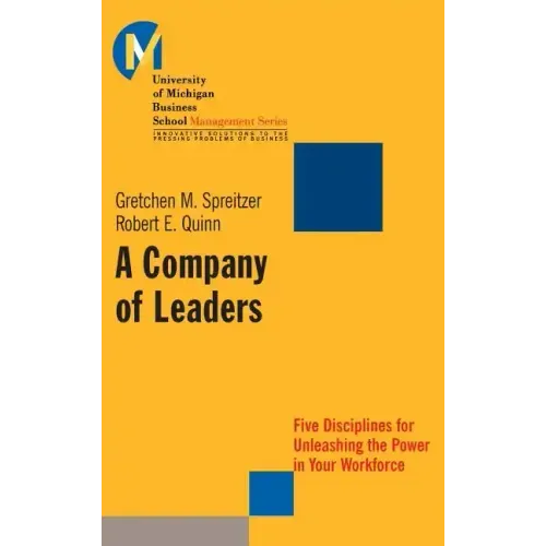 A Company of Leaders: Five Disciplines for Unleashing the Power in Your Workforce
