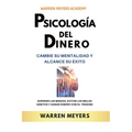 Psicología del dinero Cambie su mentalidad y alcance el éxito Superar los miedos, evitar los malos hábitos y ganar dinero con el trading