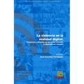La violencia en la realidad digital. Presencia y difusión en las redes sociales y dispositivos móviles