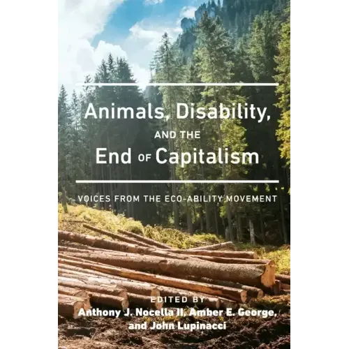 Animals, Disability, and the End of Capitalism: Voices from the Eco-ability Movement