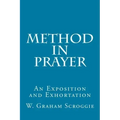 Method in Prayer: An Exposition and Exhortation
