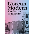 Korean Modern: The Matter of Identity: An Exploration Into Modern Architecture in an East Asian Country