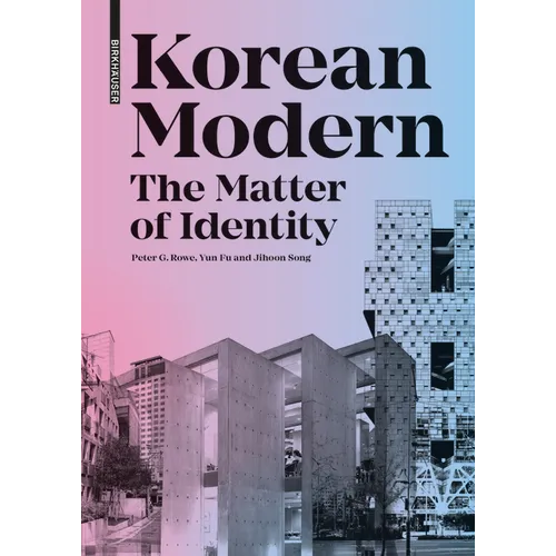 Korean Modern: The Matter of Identity: An Exploration Into Modern Architecture in an East Asian Country