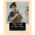 The Lady of the Lake. By: Walter Scott: The Lady of the Lake is a narrative poem by Sir Walter Scott, first published in 1810.