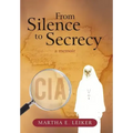 From Silence to Secrecy: A Memoir