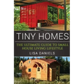 Tiny Homes: The Ultimate Guide To Small House Living Lifestyle