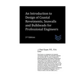 An Introduction to Design of Coastal Revetments, Seawalls and Bulkheads for Professional Engineers
