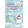 Cherry Blossoms in Twilight: Memories of a Japanese Girl