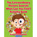 The Extraordinary Picture Search! What Can You Find? Activity Book