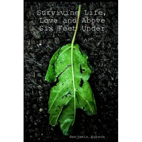 Surviving Life, Love and Above Six Feet Under