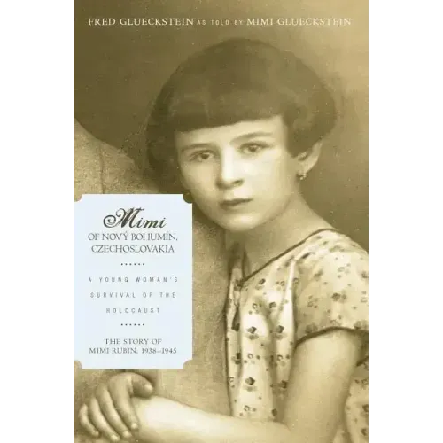 Mimi of Novy Bohumin, Czechoslovakia: A Young Woman's Survival of the Holocaust
