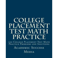 College Placement Test Math Practice: 200 College Placement Test Math Practice Problems and Solutions
