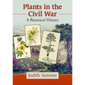 Plants in the Civil War: A Botanical History