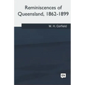 Reminiscences of Queensland, 1862-1899
