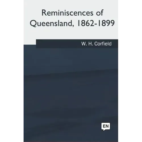 Reminiscences of Queensland, 1862-1899