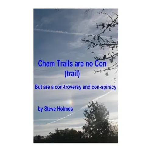 Chem Trails are no Con (trail): But are a con-troversy and con-spiracy