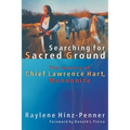Searching for Sacred Ground: The Journey of Chief Lawrence Hart, Mennonite