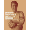 Anthony Bourdain's Les Halles Cookbook: Strategies, Recipes, and Techniques of Classic Bistro Cooking
