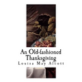 An Old-Fashioned Thanksgiving: Louisa May Alcott
