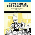 Powershell for Sysadmins: Workflow Automation Made Easy