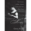 A Season of Splendor: The Court of Mrs. Astor in Gilded Age New York
