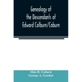 Genealogy of the descendants of Edward Colburn/Coburn; came from England, 1635; purchased land in "Dracutt on Merrimack," 1668; occupied his purchase,