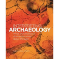 Interpreting Archaeology: What Archaeological Discoveries Reveal about the Past