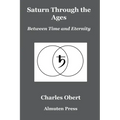Saturn Through the Ages: Between Time and Eternity