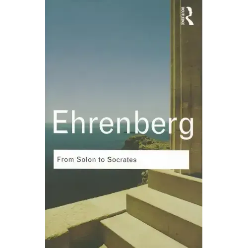 From Solon to Socrates: Greek History and Civilization During the 6th and 5th Centuries BC