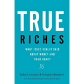 True Riches: What Jesus Really Said about Money and Your Heart
