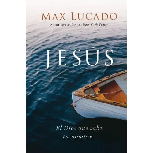 Jesús: El Dios Que Sabe Tu Nombre