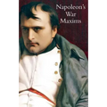 Napoleon's War Maxims with His Social and Political Thoughts