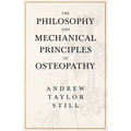 The Philosophy and Mechanical Principles of Osteopathy