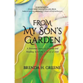 From My Son's Garden: A Personal Story of Growth and Healing After the Loss of a Child