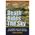 Death Rides the Sky: Incredible Survival Stories of America's Worst Tornado