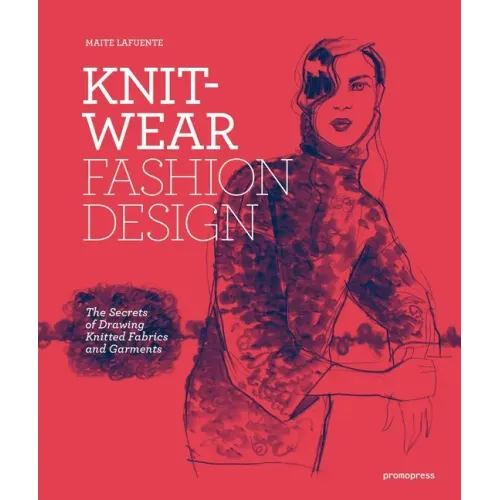 Knitwear Fashion Design: The Secrets of Drawing Knitted Fabrics and Garments